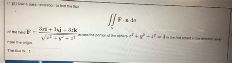 Solved Use A Parameterization To Find The Flux Integral Chegg