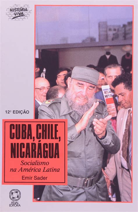 Cuba, Chile, Nicarágua: socialismo na América Latina by Emir Sader | Goodreads