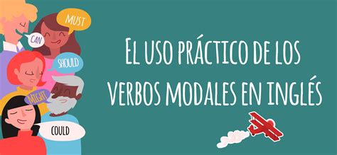 El uso práctico de los verbos modales en inglés Elblogdeidiomas es