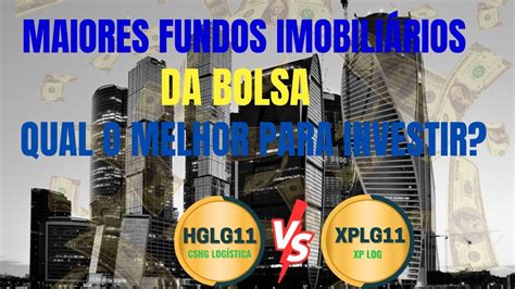 Hglg11 Ou Xplg11 Qual O Melhor Para Investir Os Maiores Fiis Da