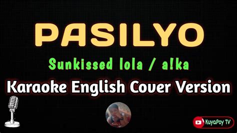 Pasilyo Sunkissed Lola A Ka Karaoke English Cover Version