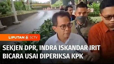 Video Sekjen Dpr Indra Iskandar Bungkam Usai Diperiksa Kpk Terkait