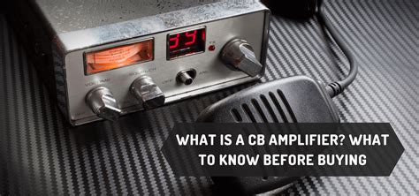 What Is A Cb Amplifier What To Know Before Buying