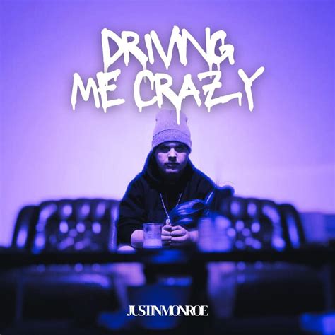 Justin Monroe Driving Me Crazy Lyrics Genius Lyrics