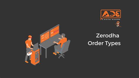 Zerodha Order Types | Meaning, Explained, Categories