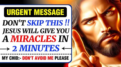 Urgent Message Jesus Will Give You A Miracles In Minutes Don T