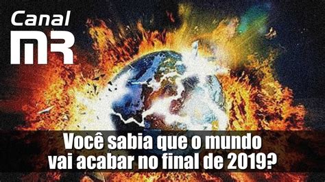 Você sabia que o mundo vai acabar no final de 2019 YouTube