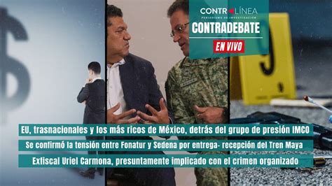 Contral Nea En Vivo Eu Trasnacionales Y Los M S Ricos De M Xico