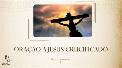 Reze Conosco Oração a Jesus Crucificado Regina Fidei