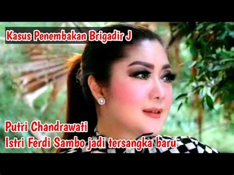 Istri Ferdi Sambo Ditetapkan Sebagai Tersangka Baru Pembunuhan