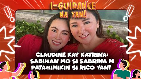 Claudine Kay Katrina Sabihan Mo Si Sabrina M Patahimikin Si Rico Yan