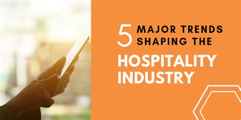 5 Major Trends Shaping The Hospitality Industry Openkey