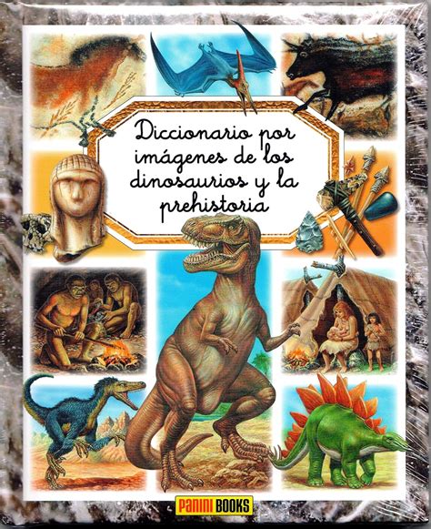 Diccionario Por Im Genes De Los Dinosaurios Y La Prehistoria Beaumont