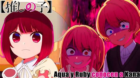 Aqua Y Ruby Conocen A Kana Oshi No Ko Sub Español 1080phd Youtube