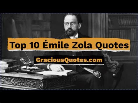 38 Émile Zola Quotes on Life & Truth (SCIENCE)