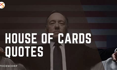 House of Cards Quotes - PiiCESCORP