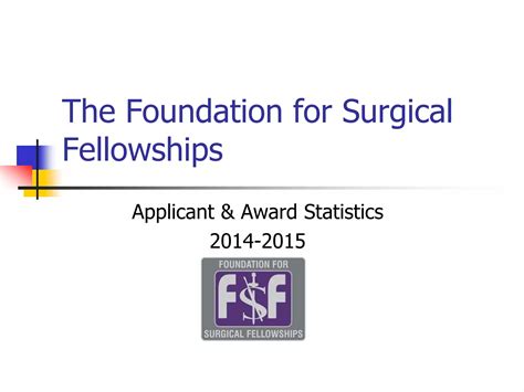 The Foundation for Surgical Fellowships-Summary Statistics-2014 2015 09 ...