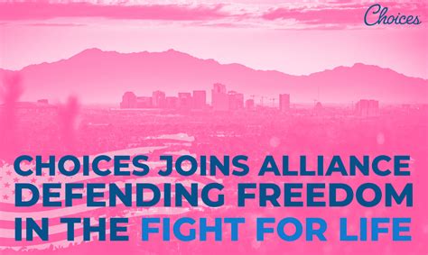 Choices Joins Alliance Defending Freedom In The Fight For Life