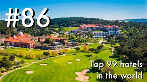 Top 99 Hotels In The WorldNo 86 Penha Longa Resort Sintra Portugal