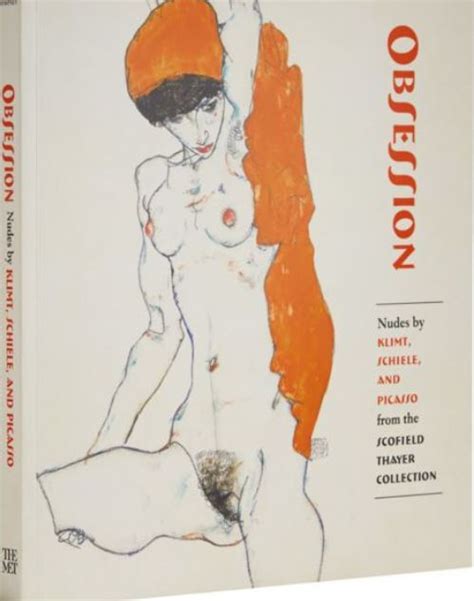 Obsession Nudes From Klimt Schiele And Picasso From The Scofield