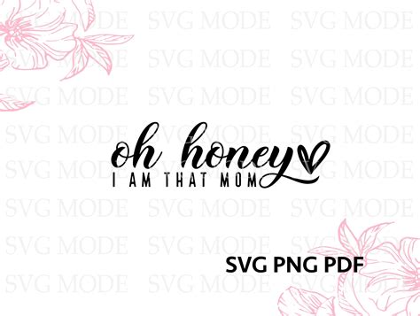 Oh Honey I Am That Mom Svg Png Pdf Funny Mom Svg Mom Life Etsy Uk In