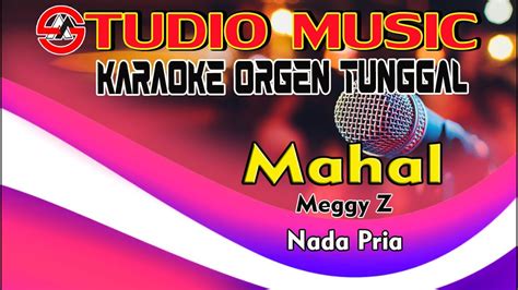 Mahal Meggy Z Karaoke Nada Pria Full Music Dangdut Orgen Tunggal