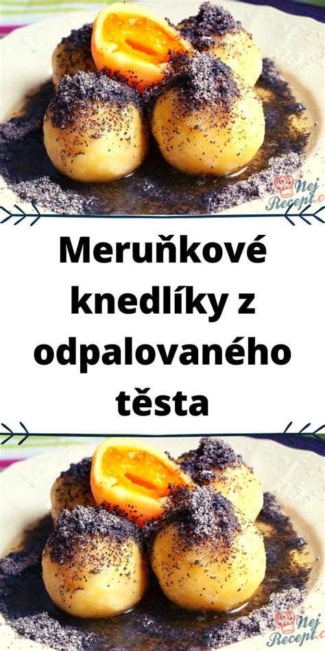 Meruňkové knedlíky z odpalovaného těsta