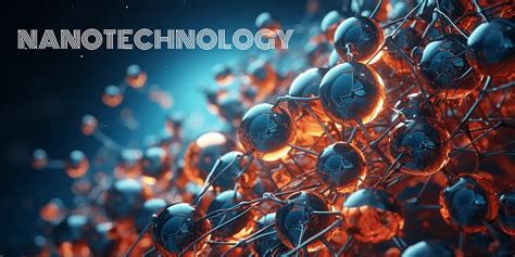 Into The Tiny Universe Exploring The Wonders Of Nanotech