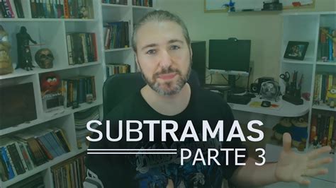 Dica De Escrita Subtramas Parte Youtube