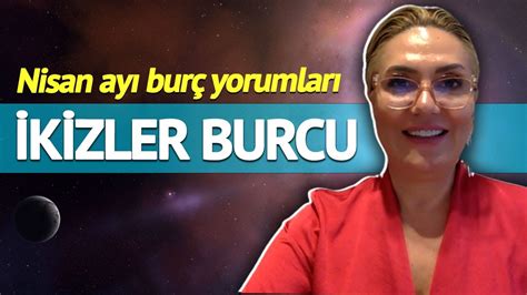 İkizler Burcu Nisan Ayı Burç Yorumları Astrolog Sevim Dönmez YouTube