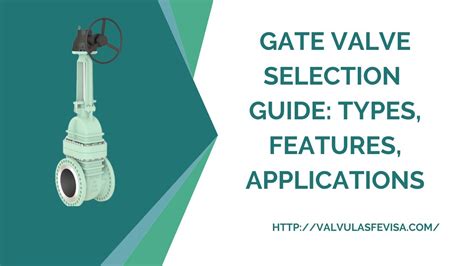 An Overview Of Gate Valves Types Features Applications