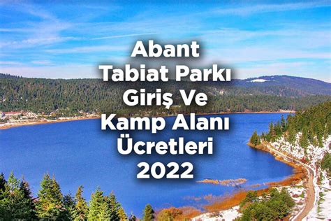 Abant Tabiat Parkı Giriş Ve Kamp Alanı Ücretleri 2022 Kamp Yerleri