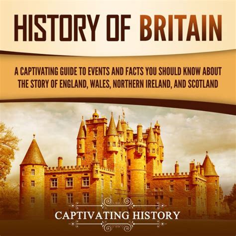 History of Britain: A Captivating Guide to Events and Facts You Should Know about the Story of ...