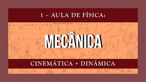 Curso De Física Mecânica Aula 1 De Cinemática Youtube