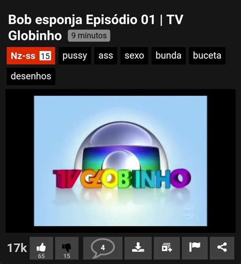 Bob esponja Episédio I TV Globinho Nz ss pussy ass sexo bunda buceta iFunny