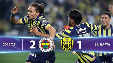 Fenerbahçe 2 1 MKE Ankaragücü Highlights Özet Spor Toto Süper Lig