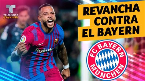 Memphis Y El Bar A Quieren Revancha Contra El Bayern Telemundo