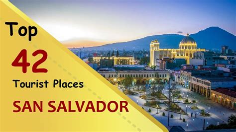 San Salvador Top 42 Tourist Places San Salvador Tourism El