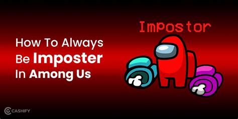 How To Always Be Imposter In Among Us Cashify Blog