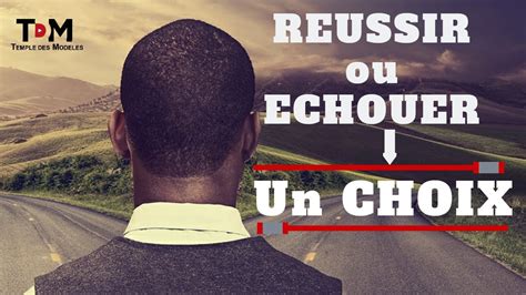 Reussir Ou Echouer Un Choix Comment Faire De Bons Choix Pour R Aliser