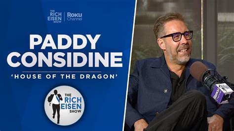 Paddy Considine Talks ‘house Of The Dragon ’ ‘bourne Ultimatum’ And More W Rich Eisen Full