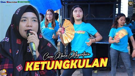 LAGU SASAK COVER LIVE TERBARU NANA NUTRIISARI MEGANTARA KETUNGKULAN