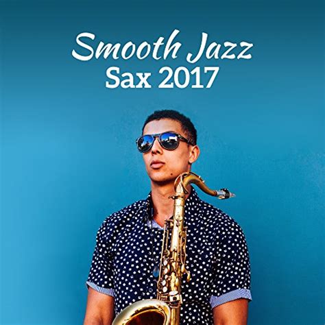 Play Smooth Jazz Sax 2017 Positive Vibrations Jazz Instrumental