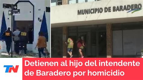 Detienen Al Hijo Del Intendente De Baradero Por El Homicidio De Un