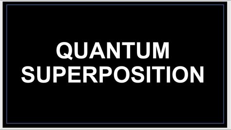 Quantum Superposition Explained Quantum Mechanics Quantum Physics