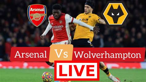 Live Arsenal Vs Wolverhampton Live Serie A Premier League