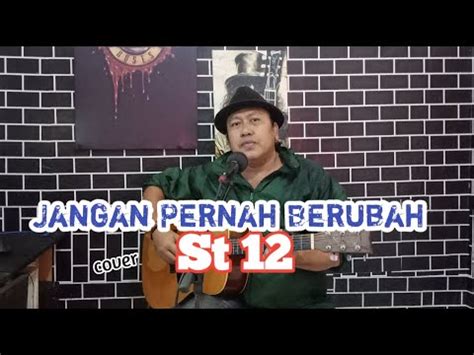 Jangan Pernah Berubah St 12 Cover Akustik Lirik YouTube