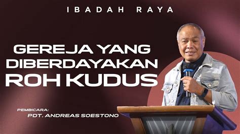 GEREJA YANG DIBERDAYAKAN ROH KUDUS PART 2 PDT ANDREAS SOESTONO