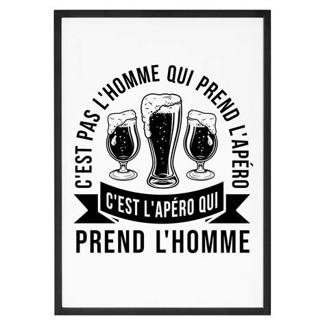 Affiche C est l apéro qui prend l homme La French Touch Reviews