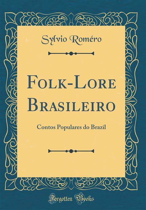 Folk Lore Brasileiro Contos Populares Do Brazil Classic Reprint